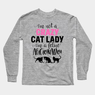 I'm Not A Crazy Cat Lady Long Sleeve T-Shirt